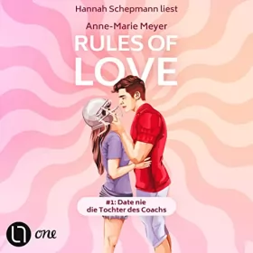Anne-Marie Meyer, Martina M Oepping - Übersetzer: Rules of Love #1 - Date nie die Tochter des Coachs: Rules of Love 1