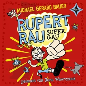 Michael Gerard Bauer: Rupert Rau Super-Gau: 