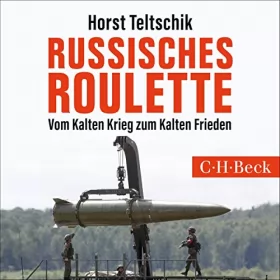 Horst Teltschik: Russisches Roulette: Vom Kalten Krieg zum Kalten Frieden