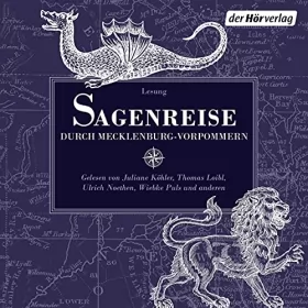 Johann Georg Theodor Grässe: Sagenreise durch Mecklenburg-Vorpommern: Usedom - Rügen - Teterow - Schwerin - Parchim