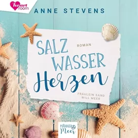 Anne Stevens: Salzwasser Herzen - Fräulein Sand will Meer: Männer & Meer 1