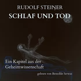 Rudolf Steiner: Schlaf und Tod: Ein Kapitel aus der Geheimwissenschaft