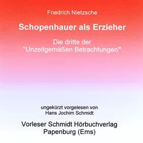 Friedrich Nietzsche: Schopenhauer als Erzieher: Unzeitgemäße Betrachtungen, 3. Stück