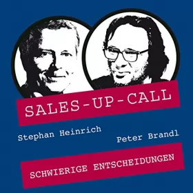 Stephan Heinrich, Peter Brandl: Schwierige Entscheidungen: Sales-up-Call