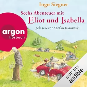 Ingo Siegner: Sechs Abenteuer mit Eliot und Isabella: 