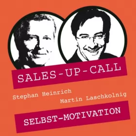 Stephan Heinrich, Martin Laschkolnig: Selbstmotivation: Sales-up-Call