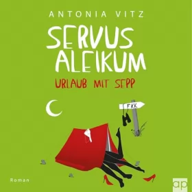 Antonia Vitz: Servus Aleikum - Urlaub mit Sepp: Franzi