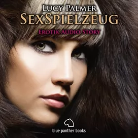 Lucy Palmer: SexSpielzeug: Erotik Audio Story