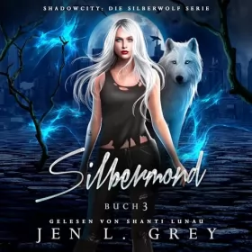 Jen L. Grey: Silbermond: Shadow City - Die Silberwolf Serie 3