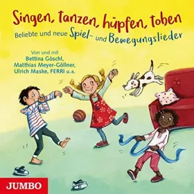 Matthias Meyer-Göllner, Bettina Göschl, Ulrich Maske, Ferri: Singen, tanzen, hüpfen, toben: Beliebte und neue Spiel- und Bewegungslieder