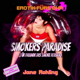 Jane Rohling: Smokers Paradise: Erotik fürs Ohr
