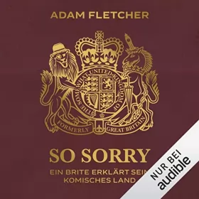 Adam Fletcher: So sorry: Ein Brite erklärt sein komisches Land