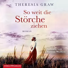 Theresia Graw: So weit die Störche ziehen: Die Gutsherrin-Saga 1