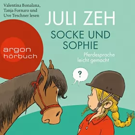 Juli Zeh: Socke und Sophie: Pferdesprache leicht gemacht