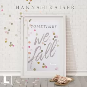 Hannah Kaiser: Sometimes we fall: 