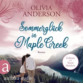 Olivia Anderson: Sommerglück in Maple Creek: Die Liebe wohnt in Maple Creek 4