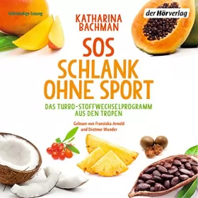 Katharina Bachman: SOS Schlank ohne Sport: Das Turbo-Stoffwechselprogramm aus den Tropen