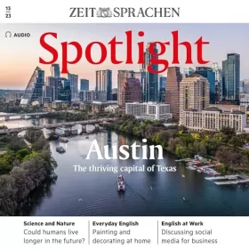 div.: Spotlight Audio - Austin, the thriving capital of Texas. 13/2023: Englisch lernen Audio - Austin, die quirlige Hauptstadt von Texas