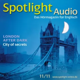 div.: Spotlight Audio - London after dark. 11/2011: Englisch lernen Audio - Londons dunkle Seite