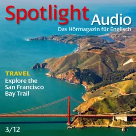 div.: Spotlight Audio - San Francisico Bay. 3/2012: Englisch lernen Audio - Die Bucht von San Francisco