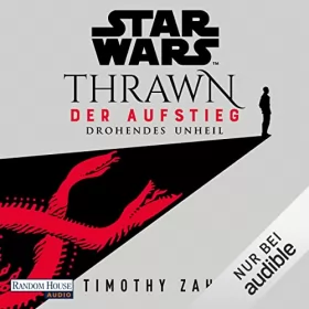 Timothy Zahn, Andreas Kasprzak - Übersetzer: Star Wars Thrawn - Der Aufstieg - Drohendes Unheil: Thrawn Ascendancy 1