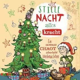 Jakob M. Leonhardt: Stille Nacht, alles kracht - Ein genialer Chaot überlebt Weihnachten: Der geniale Chaot 3