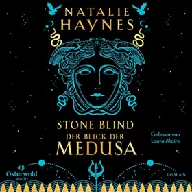 Natalie Haynes, Wolfgang Thon - Übersetzer, Babette Schröder - Übersetzer: Stone Blind - Der Blick der Medusa: 