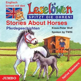 Klaus-Peter Wolf: Stories About Horses - Pferdegeschichten. Englisch lernen mit den Leselöwen: Leselöwen spitzt die Ohren!