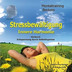 Frank Beckers: Stressbewältigung. Selbsthypnose-Hörbuch - innere Harmonie: 