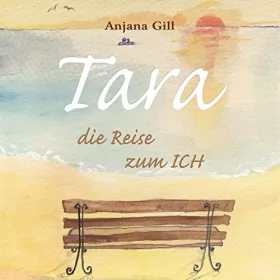 Anjana Gill: Tara: Die Reise zum Ich