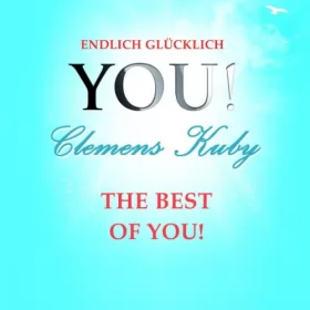 Clemens Kuby: The best of YOU!: YOU! Endlich glücklich