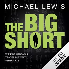 Michael Lewis: The Big Short: Wie eine Handvoll Trader die Welt verzockte: 