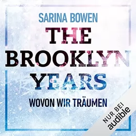 Sarina Bowen: The Brooklyn Years - Wovon wir träumen: Brooklyn Years 4