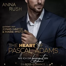 Anna Rush: The Heart of Pascal Adams - Wie ich dir begegnet bin: Fallen Boss Tales 2
