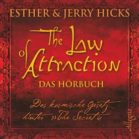 Esther Hicks, Jerry Hicks: The Law of Attraction: Das kosmische Gesetz hinter "The Secret"