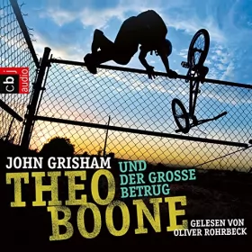 John Grisham: Theo Boone und der große Betrug: Theo Boone 6