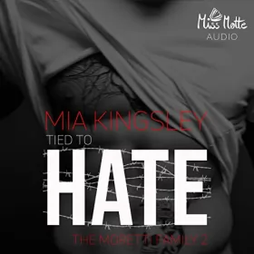 Mia Kingsley: Tied To Hate: The Moretti Family 2