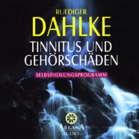 Ruediger Dahlke: Tinnitus und Gehörschäden: 