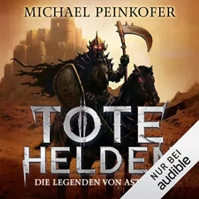 Michael Peinkofer: Tote Helden: Die Legenden von Astray 1