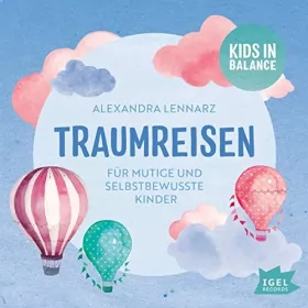 Alexandra Lennarz: Traumreisen. Für mutige und selbstbewusste Kinder: Kids in Balance