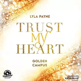 Lyla Payne: Trust my Heart: Golden Campus 1