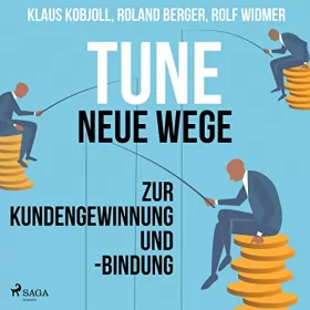 Roland Berger, Klaus Kobjoll, Rolf Widmer: Tune - Neue Wege zur Kundengewinnung und -bindung: 