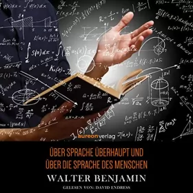 Walter Benjamin: Über Sprache überhaupt und über die Sprache des Menschen: 