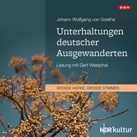 Johann Wolfgang von Goethe: Unterhaltungen deutscher Ausgewanderten: 