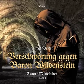 Alfred Bekker: Verschwörung gegen Baron Wildenstein: Tatort Mittelalter 1