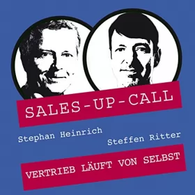 Stephan Heinrich, Steffen Ritter: Vertrieb läuft von selbst: Sales-up-Call