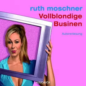 Ruth Moschner: Vollblondige Businen: 