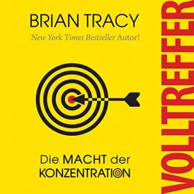 Brian Tracy: Volltreffer: Die Macht der Konzentration