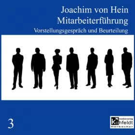 Joachim von Hein: Vorstellungsgespräch und Beurteilung: Mitarbeiterführung 3