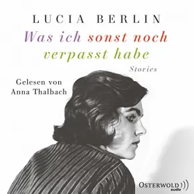 Lucia Berlin: Was ich sonst noch verpasst habe: 